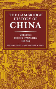 Free online book pdf downloads The Cambridge History of China: Volume 2, The Six Dynasties, 220-581 9781107020771 by Albert E. Dien, Keith N. Knapp 