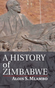 Title: A History of Zimbabwe, Author: Alois S. Mlambo