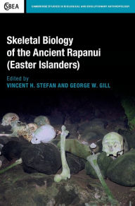 Title: Skeletal Biology of the Ancient Rapanui (Easter Islanders), Author: Vincent H. Stefan