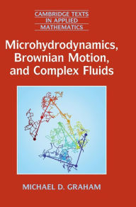 Title: Microhydrodynamics, Brownian Motion, and Complex Fluids, Author: Michael D. Graham