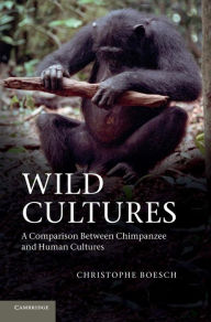 Title: Wild Cultures: A Comparison between Chimpanzee and Human Cultures, Author: Christophe Boesch
