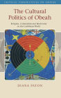 The Cultural Politics of Obeah: Religion, Colonialism and Modernity in the Caribbean World