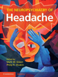 Title: The Neuropsychiatry of Headache, Author: Mark W. Green