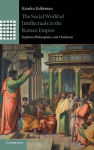 Alternative view 1 of The Social World of Intellectuals in the Roman Empire: Sophists, Philosophers, and Christians