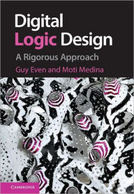 Title: Digital Logic Design: A Rigorous Approach, Author: Guy Even