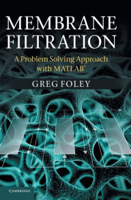 Title: Membrane Filtration: A Problem Solving Approach with MATLAB, Author: Greg Foley