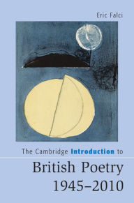 Title: The Cambridge Introduction to British Poetry, 1945-2010, Author: Eric Falci
