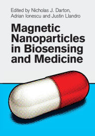 Title: Magnetic Nanoparticles in Biosensing and Medicine, Author: Nicholas J. Darton