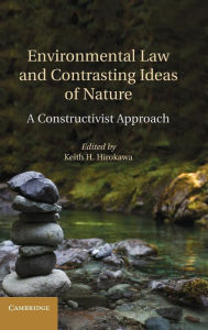 Title: Environmental Law and Contrasting Ideas of Nature: A Constructivist Approach, Author: Keith H. Hirokawa