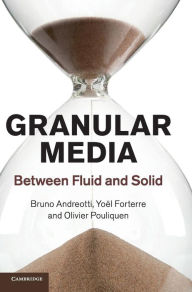Title: Granular Media: Between Fluid and Solid, Author: Bruno Andreotti