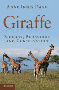 Title: Giraffe: Biology, Behaviour and Conservation, Author: Anne Innis Dagg