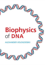 Title: Biophysics of DNA, Author: Alexander Vologodskii
