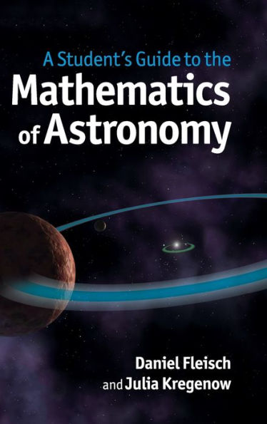 A Student's Guide to the Mathematics of Astronomy