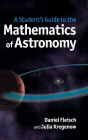 A Student's Guide to the Mathematics of Astronomy