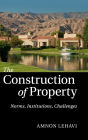 The Construction of Property: Norms, Institutions, Challenges