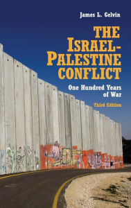 Title: The Israel-Palestine Conflict: One Hundred Years of War, Author: James L. Gelvin