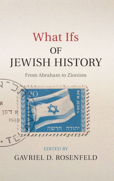 What Ifs of Jewish History: From Abraham to Zionism