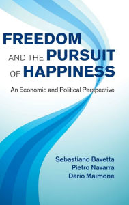 Title: Freedom and the Pursuit of Happiness: An Economic and Political Perspective, Author: Sebastiano Bavetta