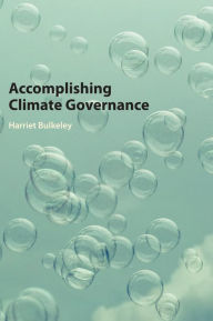 Title: Accomplishing Climate Governance, Author: Harriet Bulkeley