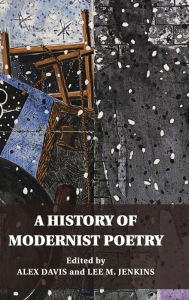 Title: A History of Modernist Poetry, Author: Alex Davis