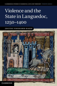 Violence and the State in Languedoc, 1250-1400
