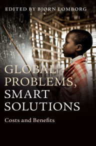 Title: Global Problems, Smart Solutions: Costs and Benefits, Author: Bjørn Lomborg