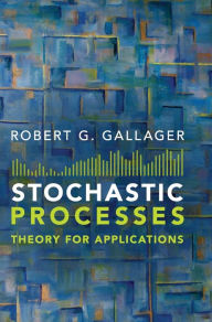 Title: Stochastic Processes: Theory for Applications, Author: Robert G. Gallager