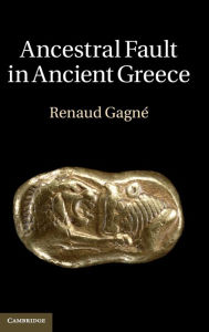 Title: Ancestral Fault in Ancient Greece, Author: Renaud Gagné