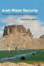 Arab Water Security: Threats and Opportunities in the Gulf States