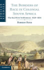 The Borders of Race in Colonial South Africa: The Kat River Settlement, 1829-1856