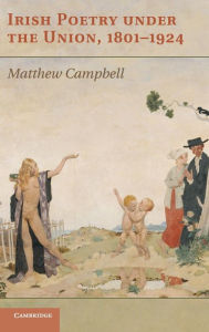 Title: Irish Poetry under the Union, 1801-1924, Author: Matthew Campbell