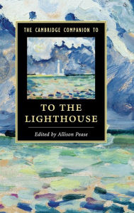 Title: The Cambridge Companion to To The Lighthouse, Author: Allison Pease