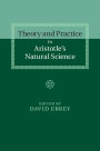 Theory and Practice in Aristotle's Natural Science