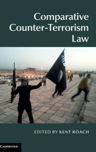 Title: Comparative Counter-Terrorism Law, Author: Kent Roach