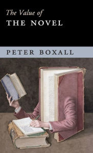 Title: The Value of the Novel, Author: Peter Boxall