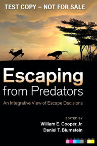 Title: Escaping From Predators: An Integrative View of Escape Decisions, Author: William E. Cooper