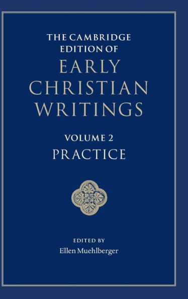 The Cambridge Edition of Early Christian Writings: Volume 2, Practice