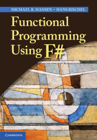 Title: Functional Programming Using F#, Author: Michael R. Hansen