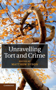 Title: Unravelling Tort and Crime, Author: Matthew Dyson