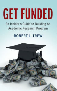 Title: Get Funded: An Insider's Guide to Building An Academic Research Program, Author: Robert J. Trew