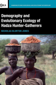 Title: Demography and Evolutionary Ecology of Hadza Hunter-Gatherers, Author: Nicholas Blurton Jones