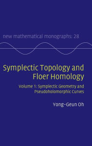 Title: Symplectic Topology and Floer Homology: Volume 1, Symplectic Geometry and Pseudoholomorphic Curves, Author: Yong-Geun Oh