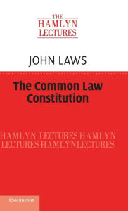 Title: The Common Law Constitution, Author: John Laws