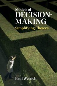 Title: Models of Decision-Making: Simplifying Choices, Author: Paul Weirich