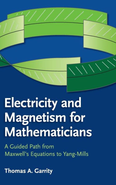 Electricity and Magnetism for Mathematicians: A Guided Path from Maxwell's Equations to Yang-Mills