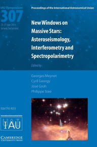 Title: New Windows on Massive Stars (IAU S307): Asteroseismology, Interferometry and Spectropolarimetry, Author: Georges Meynet