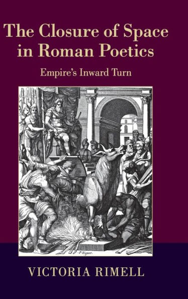 The Closure of Space in Roman Poetics: Empire's Inward Turn