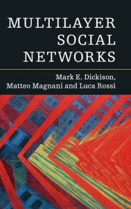 Title: Multilayer Social Networks, Author: Mark E. Dickison