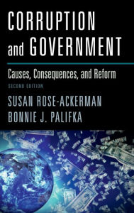 Title: Corruption and Government: Causes, Consequences, and Reform / Edition 2, Author: Susan Rose-Ackerman