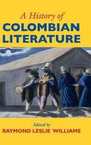 Title: A History of Colombian Literature, Author: Raymond Leslie Williams